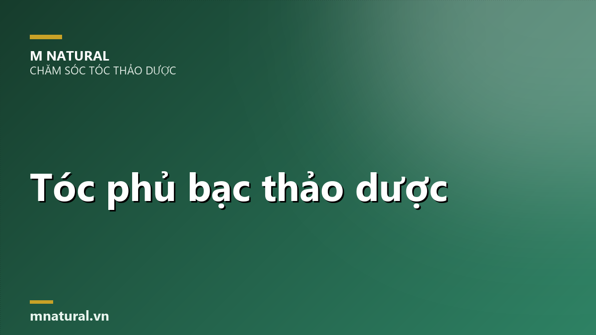 Tóc phủ bạc thảo dược