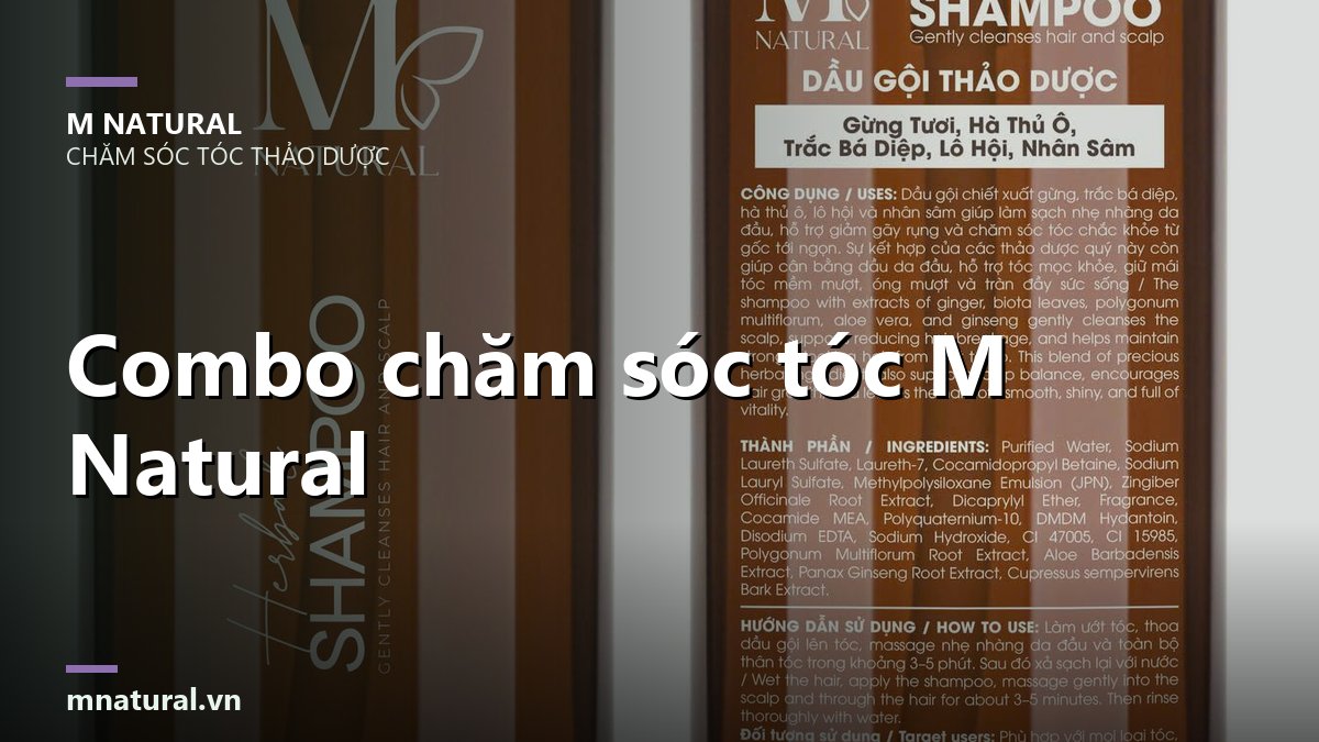 Ảnh bìa bài combo chăm sóc tóc M Natural, nền cận cảnh nhãn chai